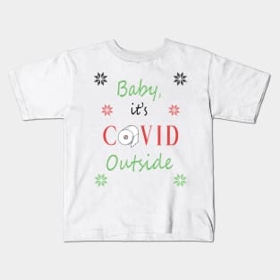 Baby, it's COVID Outside Kids T-Shirt